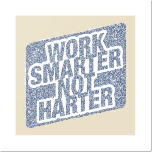 Work Smarter Not Harder Posters and Art